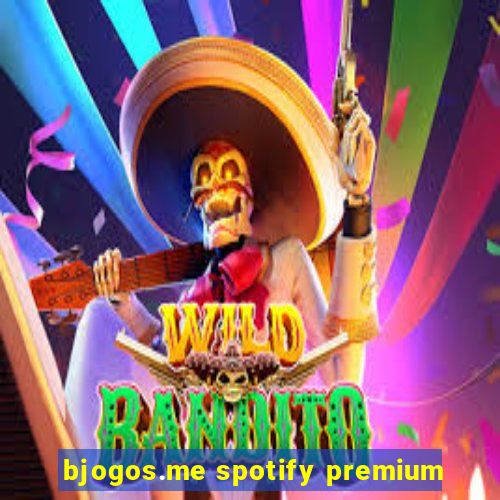 bjogos.me spotify premium